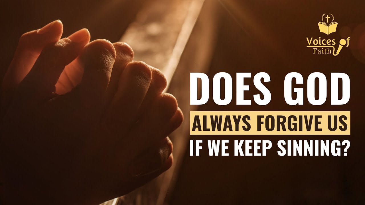 Forgiveness of Sins | Does God Always Forgive Us if We Keep Sinning? | Inspirational & Motivational