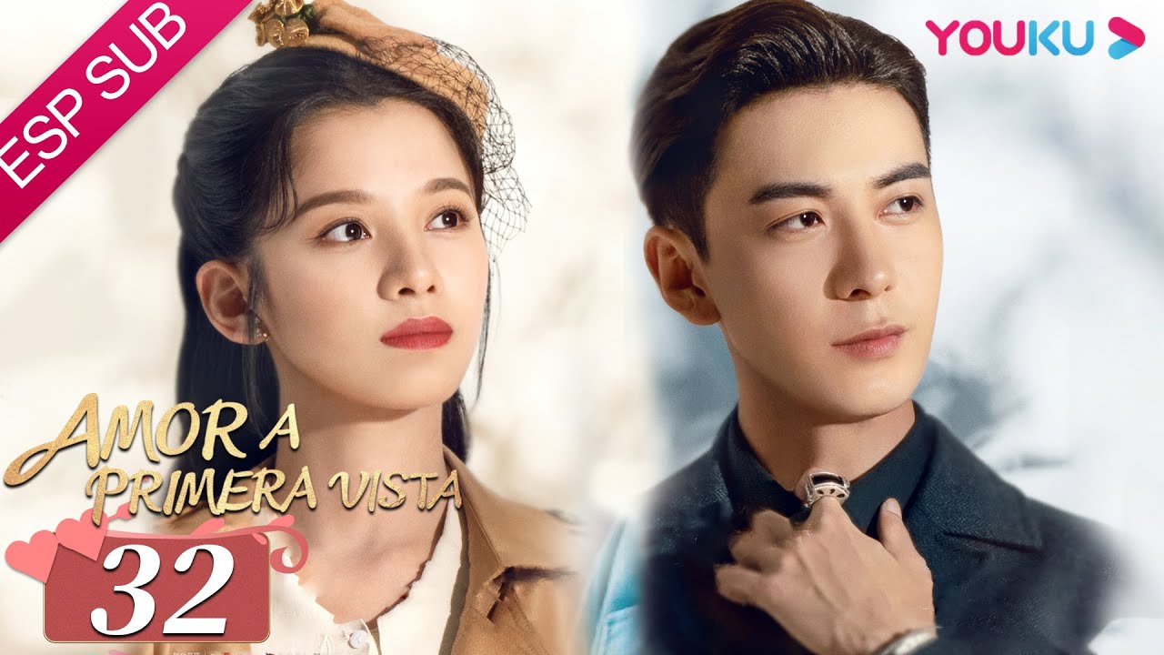 ESPSUB [Amor a primera vista] EP32 | Drama ROMANCE | Chen Xingxu /Zhang Jingyi /Lin Yanjun | YOUKU