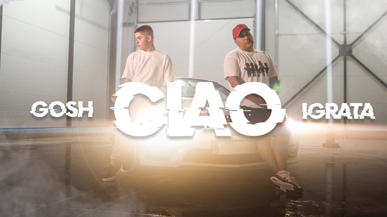 Gosh & Igrata- CIAO / ЧАО [Official 4K Video]