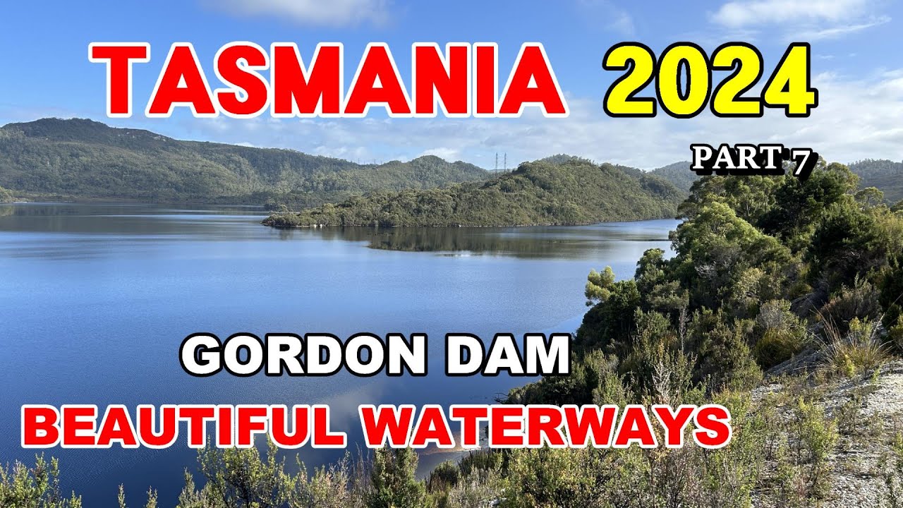 Tasmania 2024 / Pt 7 - Mount Field National Park Waterways, Beautiful Gordon Dam