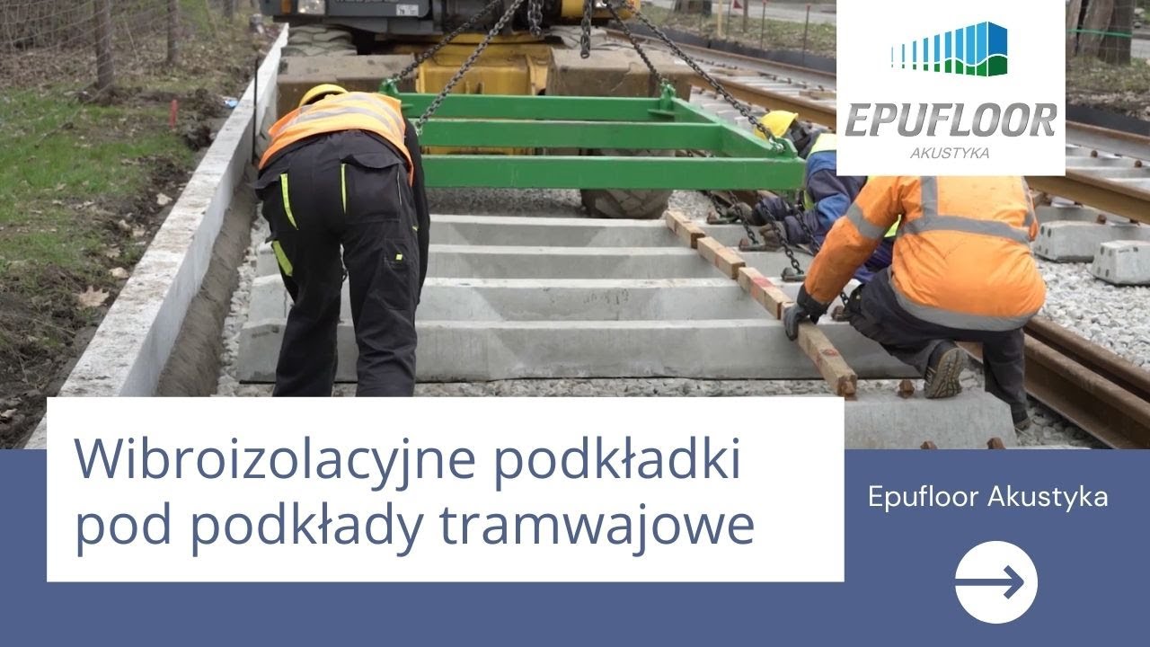 Epufloor Akustyka - Wibroizolacyjne podkładki pod podkłady tramwajowe