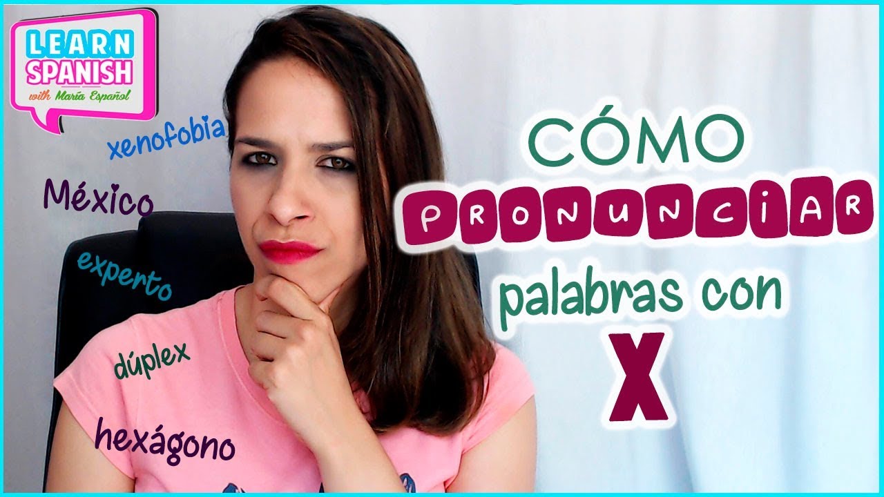 Cómo pronunciar palabras con X en español || Spanish pronunciation