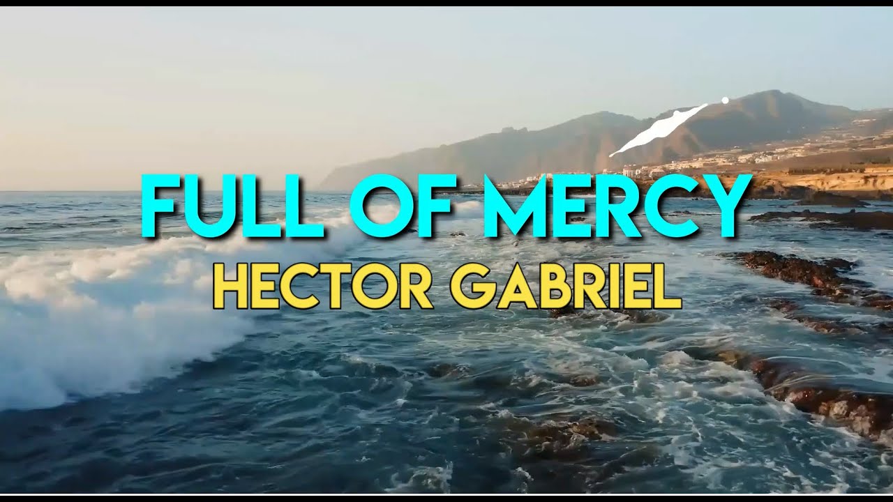 Full Of Mercy | Hector Gabriel  [With Lyrics]