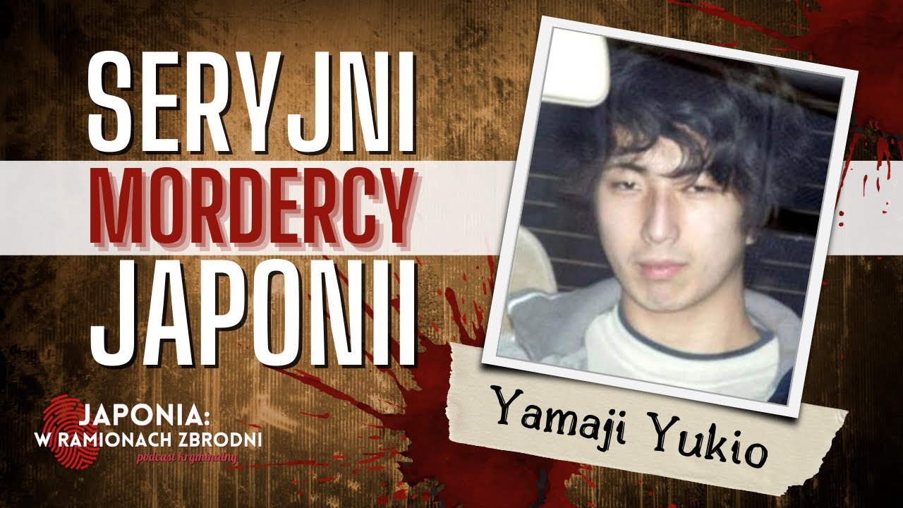 SERYJNI MORDERCY JAPONII - #4 Yamaji Yukio
