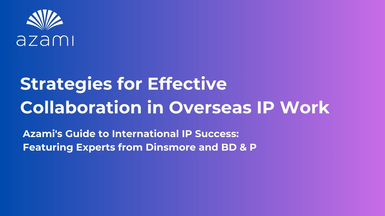 Strategies for Effective Collaboration in Overseas IP Work