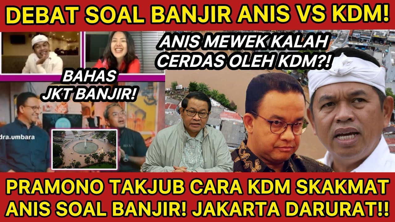 DEBAT PANAS KDM VS ANIS SOAL BANJIR JAKARTA YANG MAKIN PARAH?! PRAMONO KAGET LIAT KECERDASAN KDM?!
