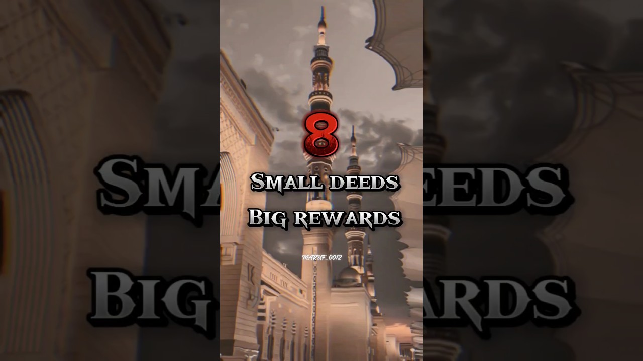 8 Small Deeds with Huge Rewards in Islam #IslamicReminders #SmallDeedsBigRewards #GoodDeeds #Islamic