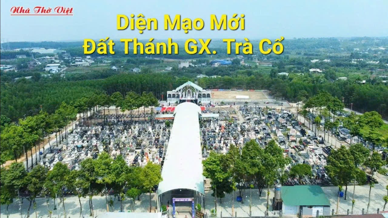 DIỆN MẠO MỚI ĐẤT THÁNH GIÁO XỨ TRÀ CỔ - TRƯỚC GIỜ KHÁNH THÀNH LỄ ĐÀI#687