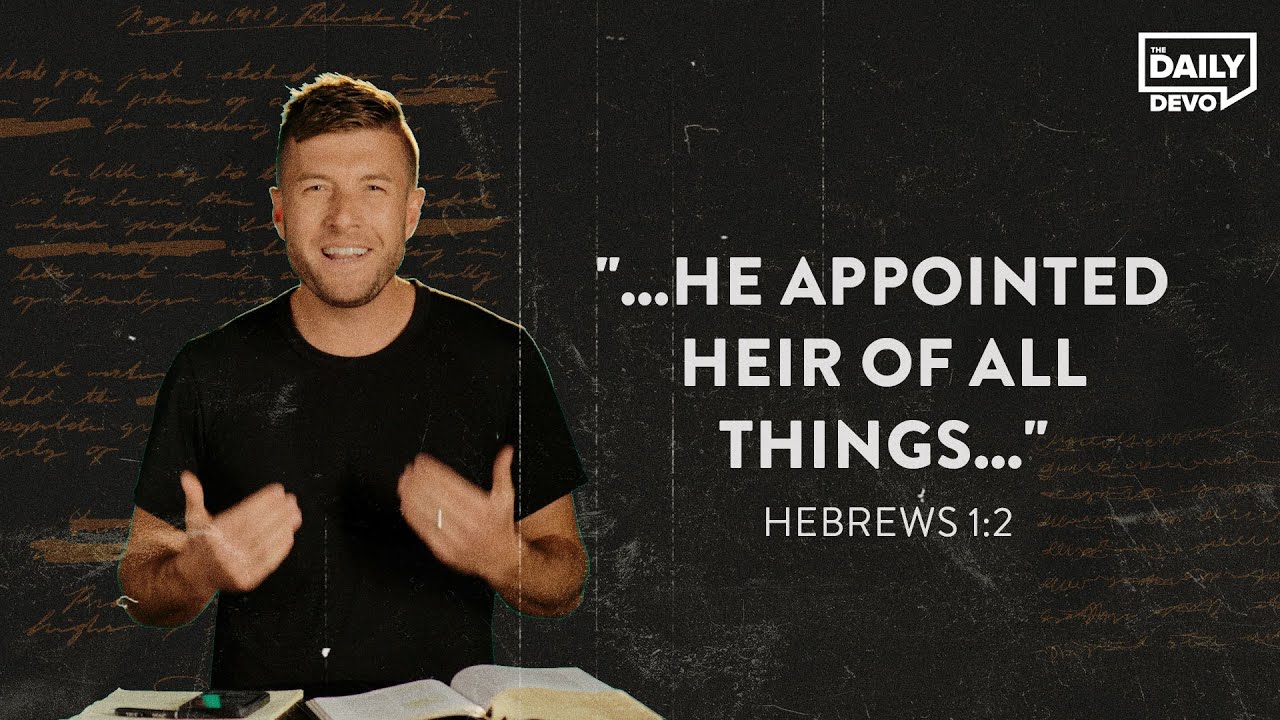 Hebrews 1:2 “…He Appointed HEIR of all Things…” | Devo Bible Study