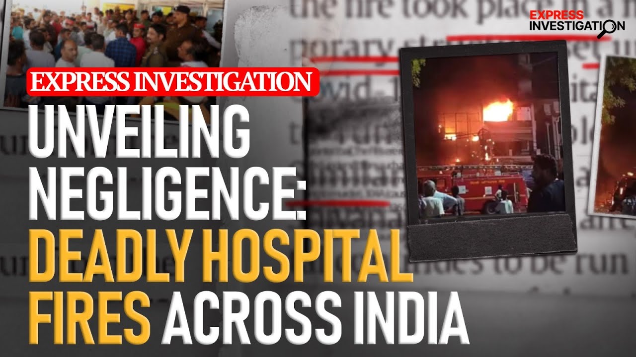 Exclusive: Investigation Exposes Fatal Lapses in India's Hospital Fire Safety Systems