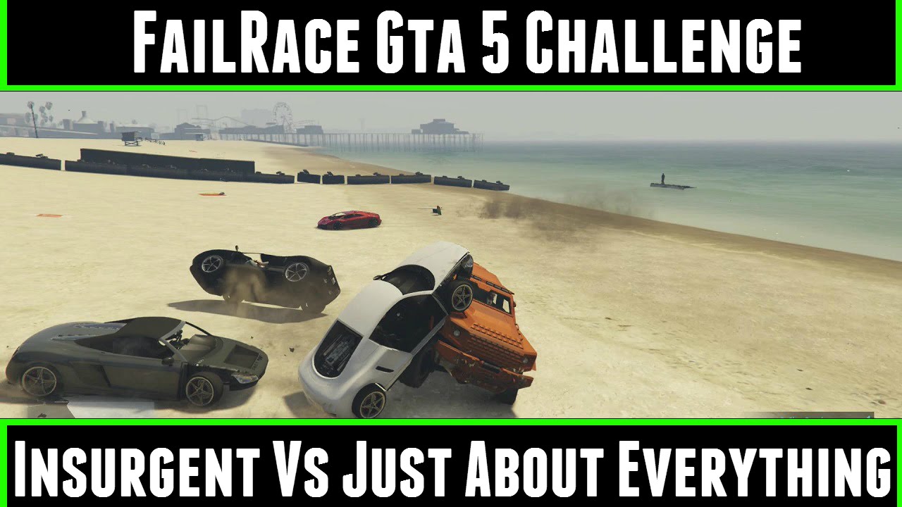 FailRace Gta 5 Challenge Insurgent Vs Just About everything