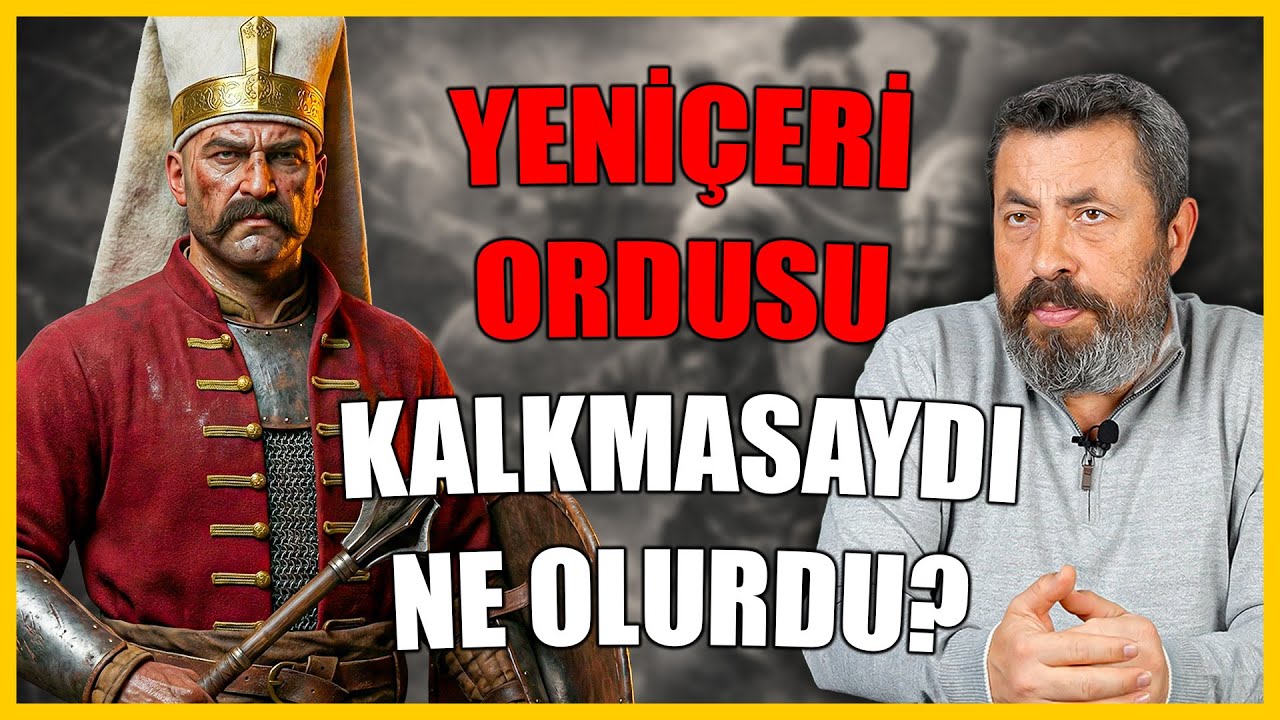 YENİÇERİLİK KALDIRILMASAYDI NE OLURDU?