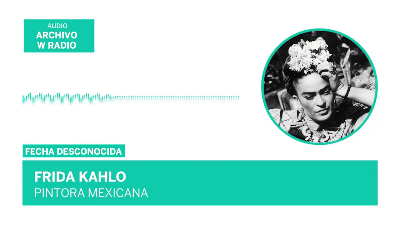 #Frida Kahlo voz original