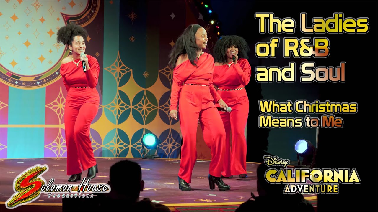 The Ladies of R&B and Soul sings What Christmas Means to Me in Disney California Adventure