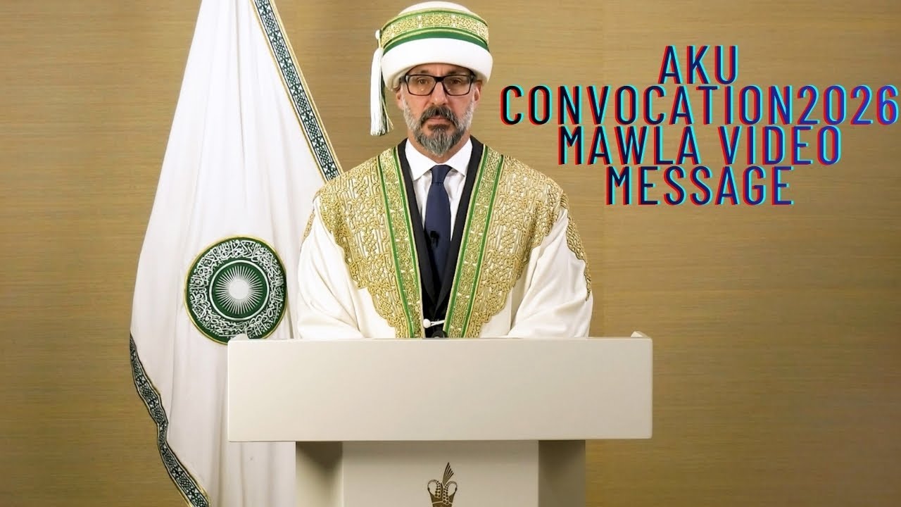Mawla’s Video Message to AKU Convocation , Pakistan #2026