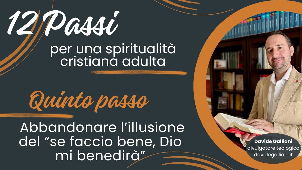 Quinto Passo | 12 passi per una spiritualità cristiana adulta | Davide Galliani