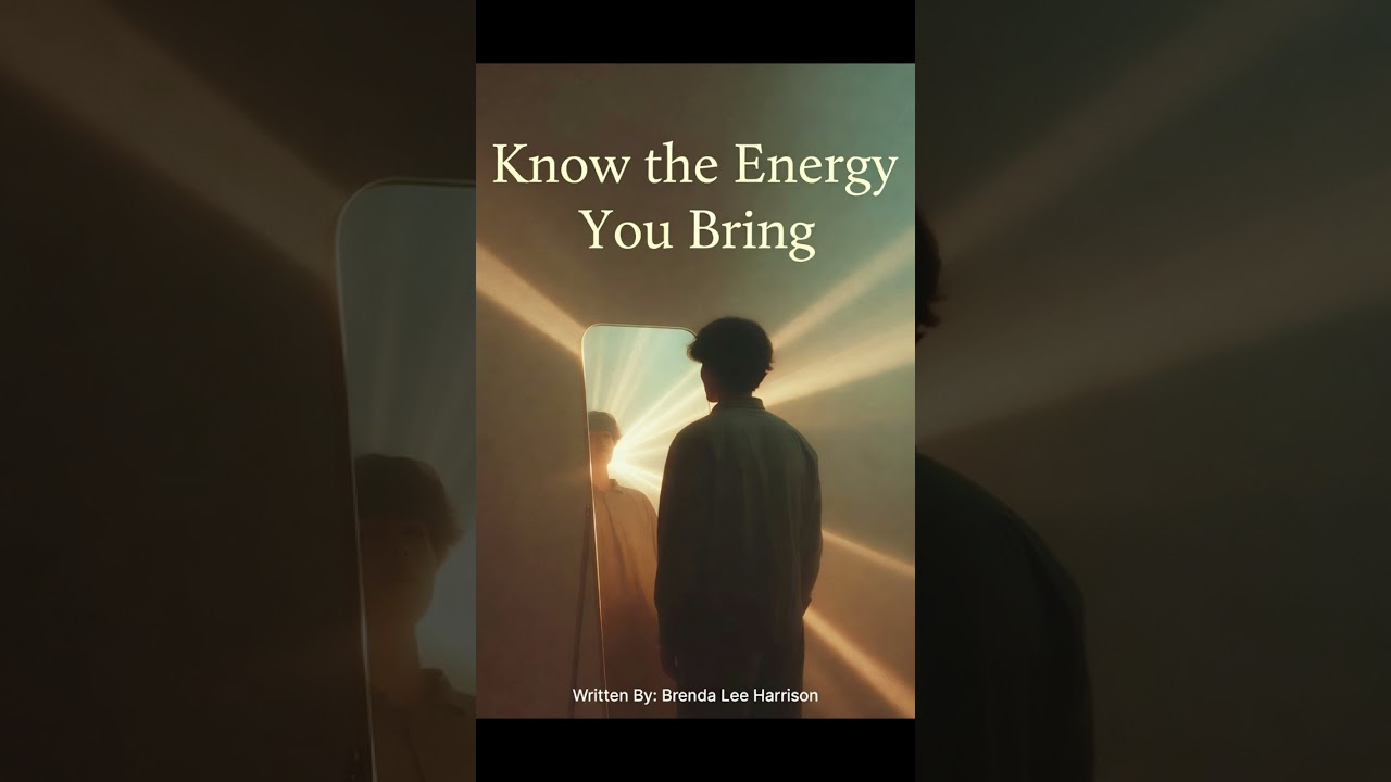 Know the Energy You Bring