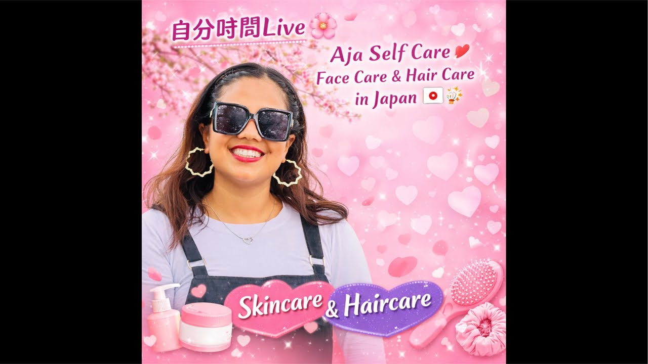 🌸自分時間Live｜Aja Self Care 💆‍♀️ Face Care & Hair Care in Japan 🇯🇵✨