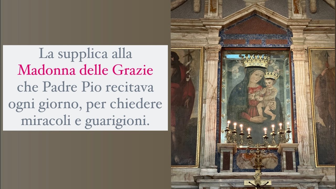 La supplica alla Madonna delle Grazie che Padre Pio recitava per chiedere miracoli e guarigioni.