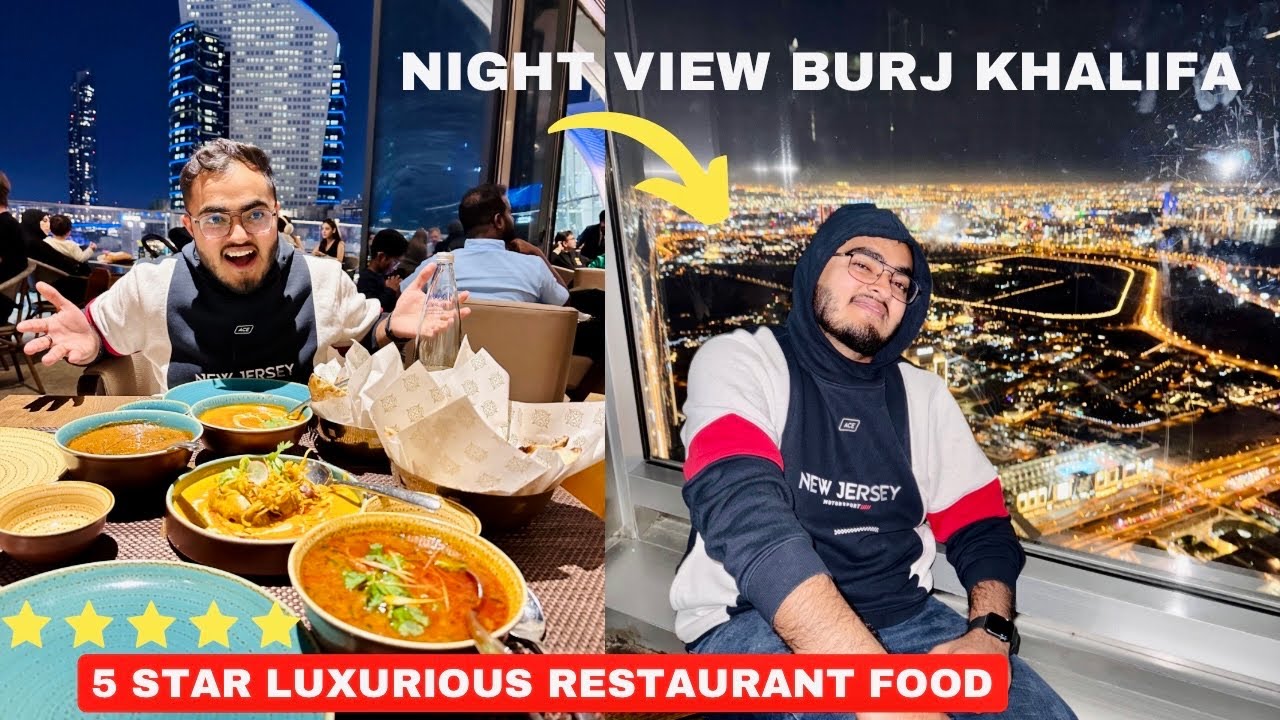 Burj Khalifa Top Floor View in Night with 5 Star Delicious Food 🤤| Kashkan by Ranveer Brar Food