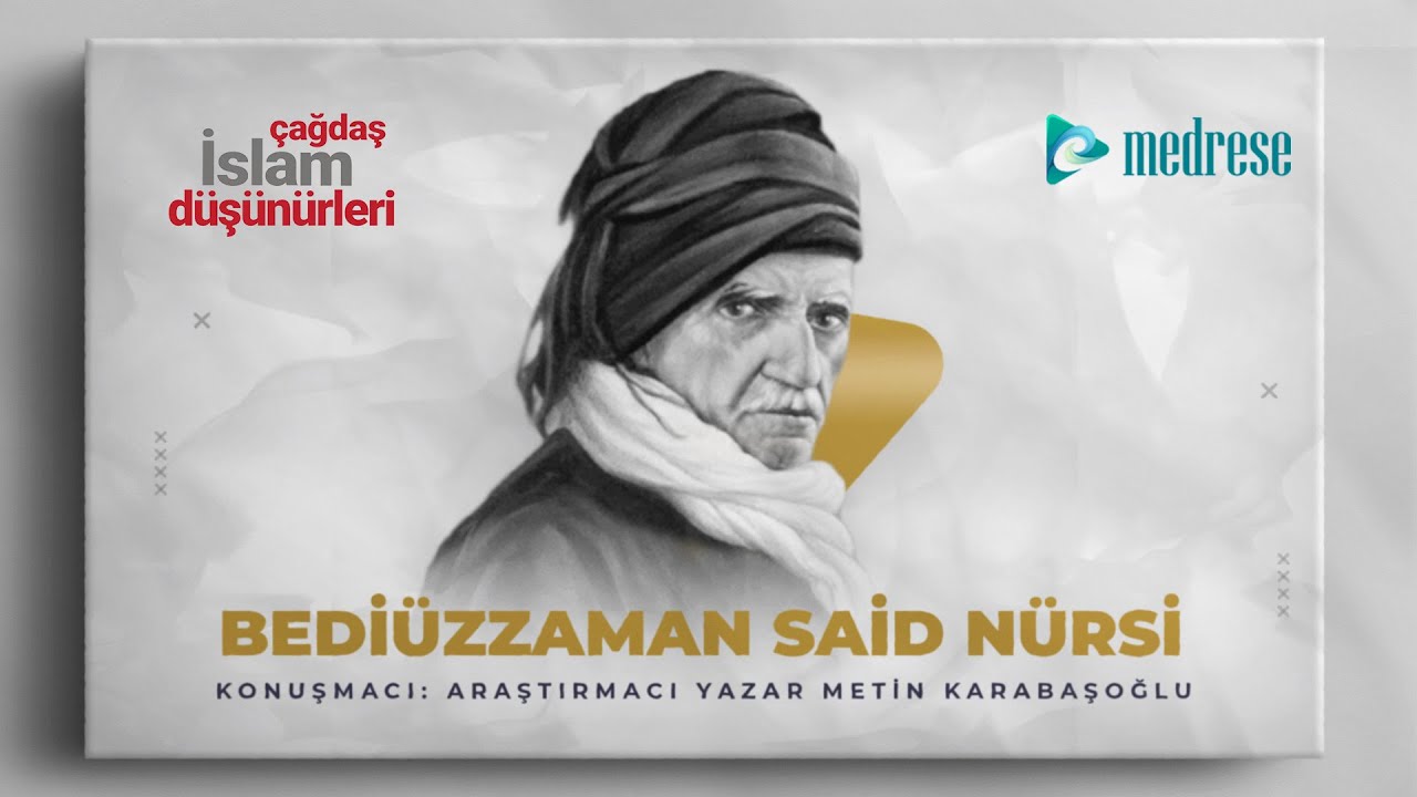 Bediüzzaman Said Nursi I Araştırmacı Yazar Metin Karabaşoğlu I Çağdaş İslam Düşünürleri