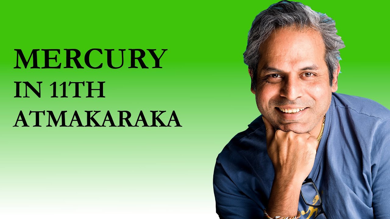 Mercury in the 11th house as Atmakaraka in Vedic Astrology