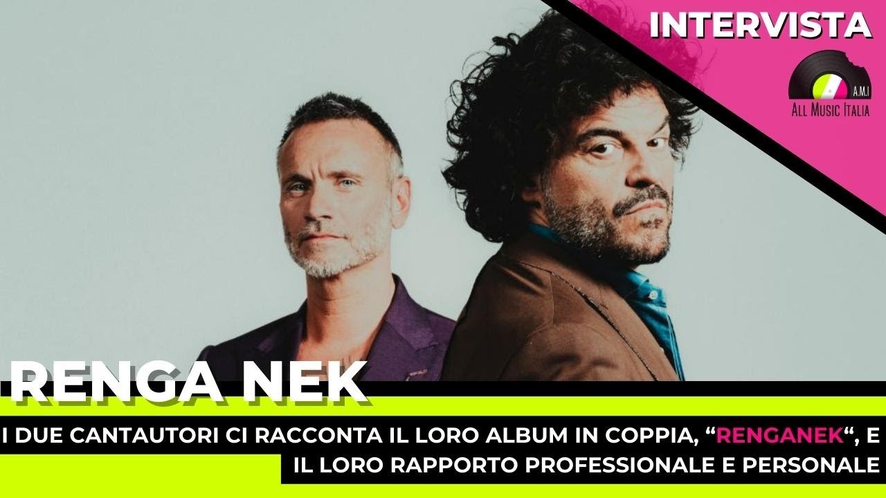 Intervista a Francesco Renga e Nek, fuori con l'album 