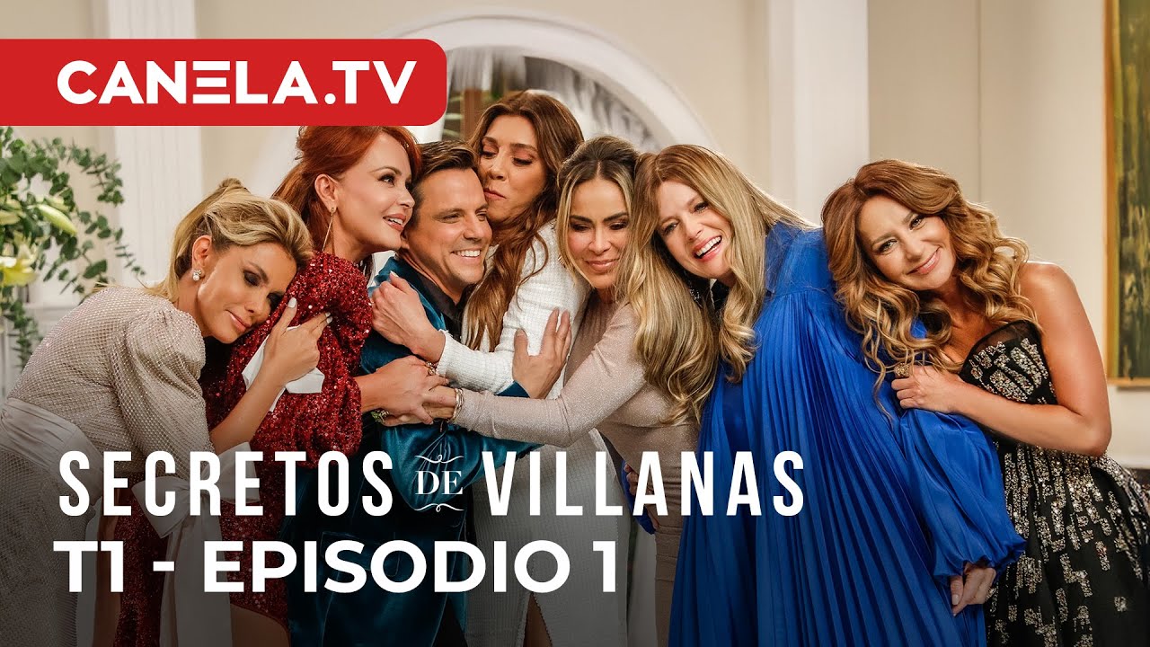 Secretos De Villanas TEMPORADA 1 - Episodio 1 Las Villanas También Lloran (completo) | Canela.TV