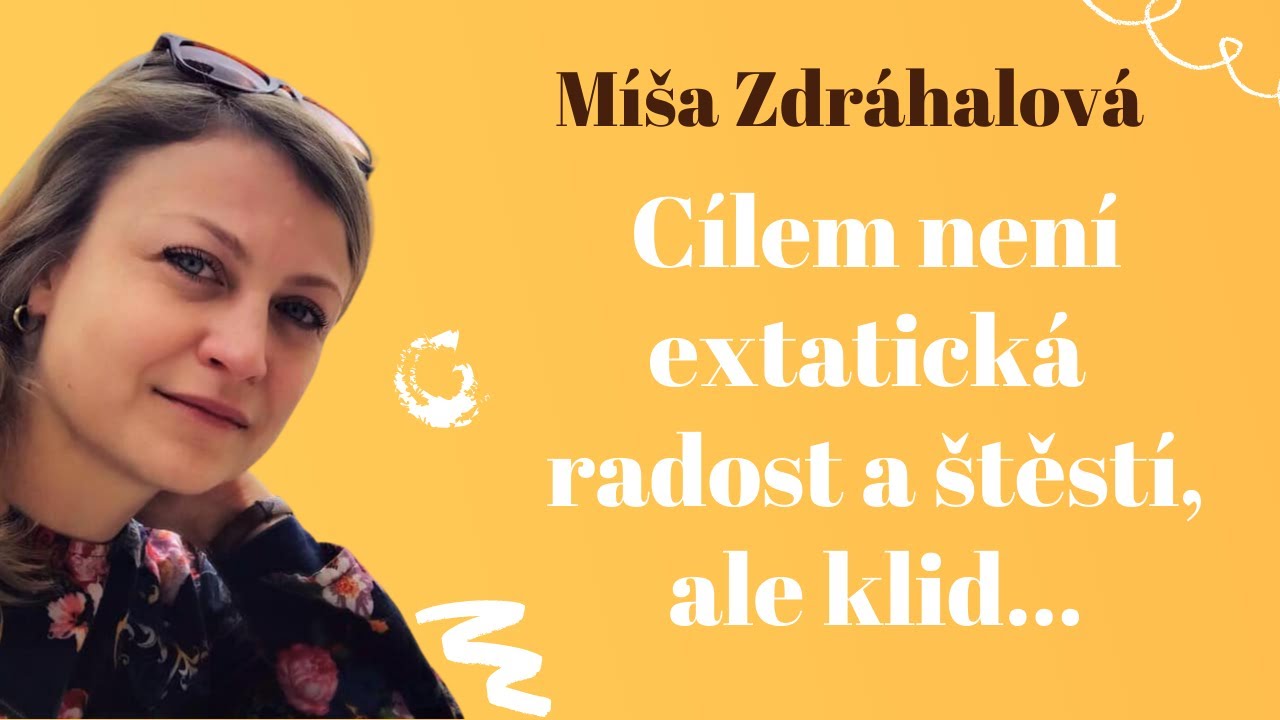 Cílem není extatická radost a štěstí, ale klid - 3. díl s Michaelou Zdráhalovou