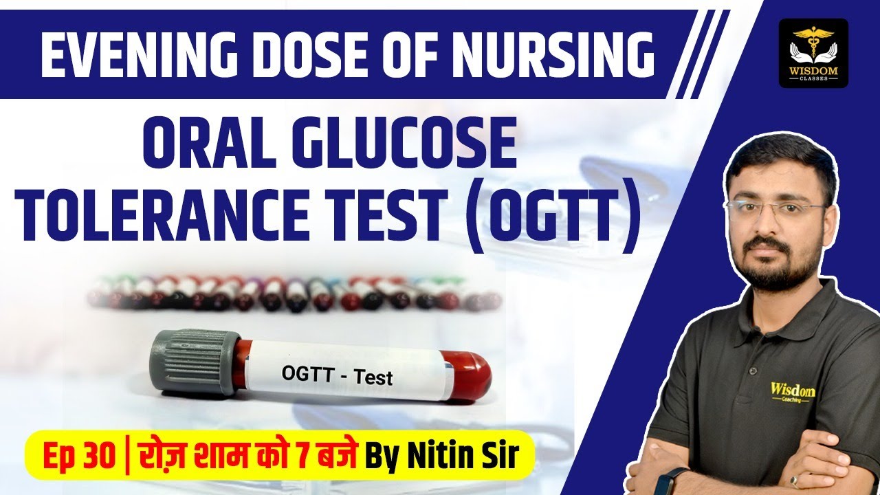 OGTT | ORAL GLUCOSE TOLERANCE TEST | WHAT IS THE OGTT TEST? NITIN SIR | WISDOM NURSING CLASSES