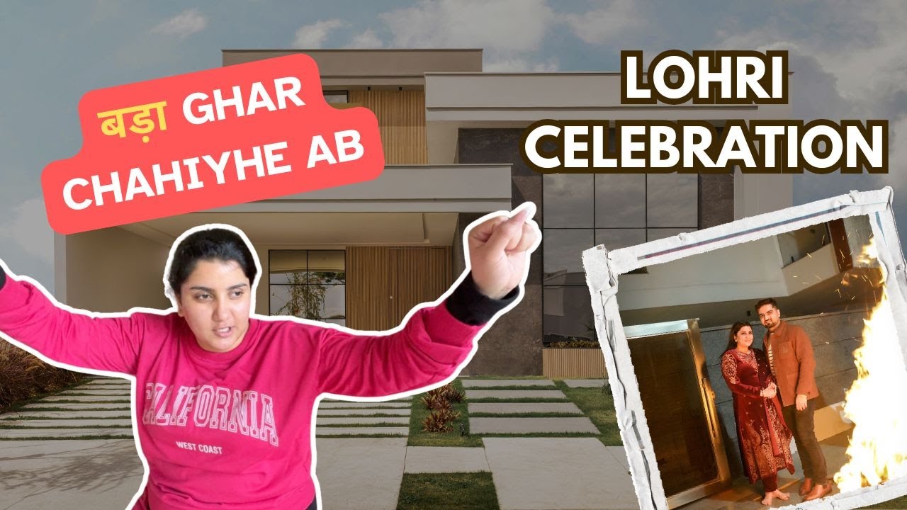 MUJHE AB BADA GHAR CHAHIYE 😤 LOHRI CELEBRATION😍