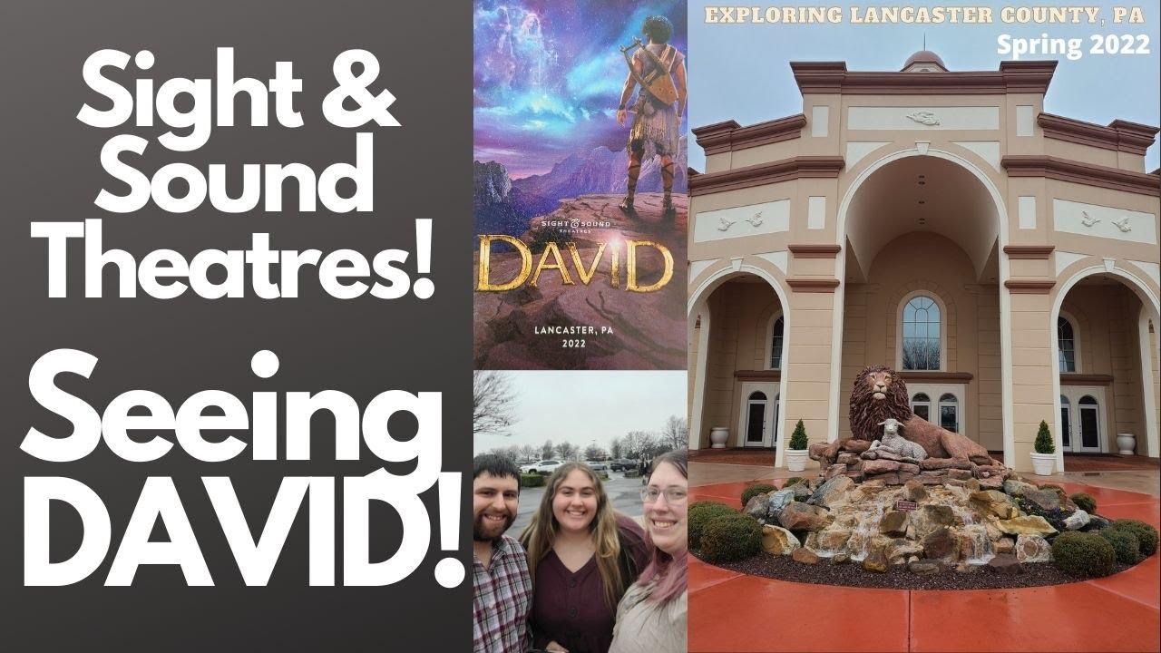 Sight & Sound Theatres! Seeing DAVID! Spring 2022!