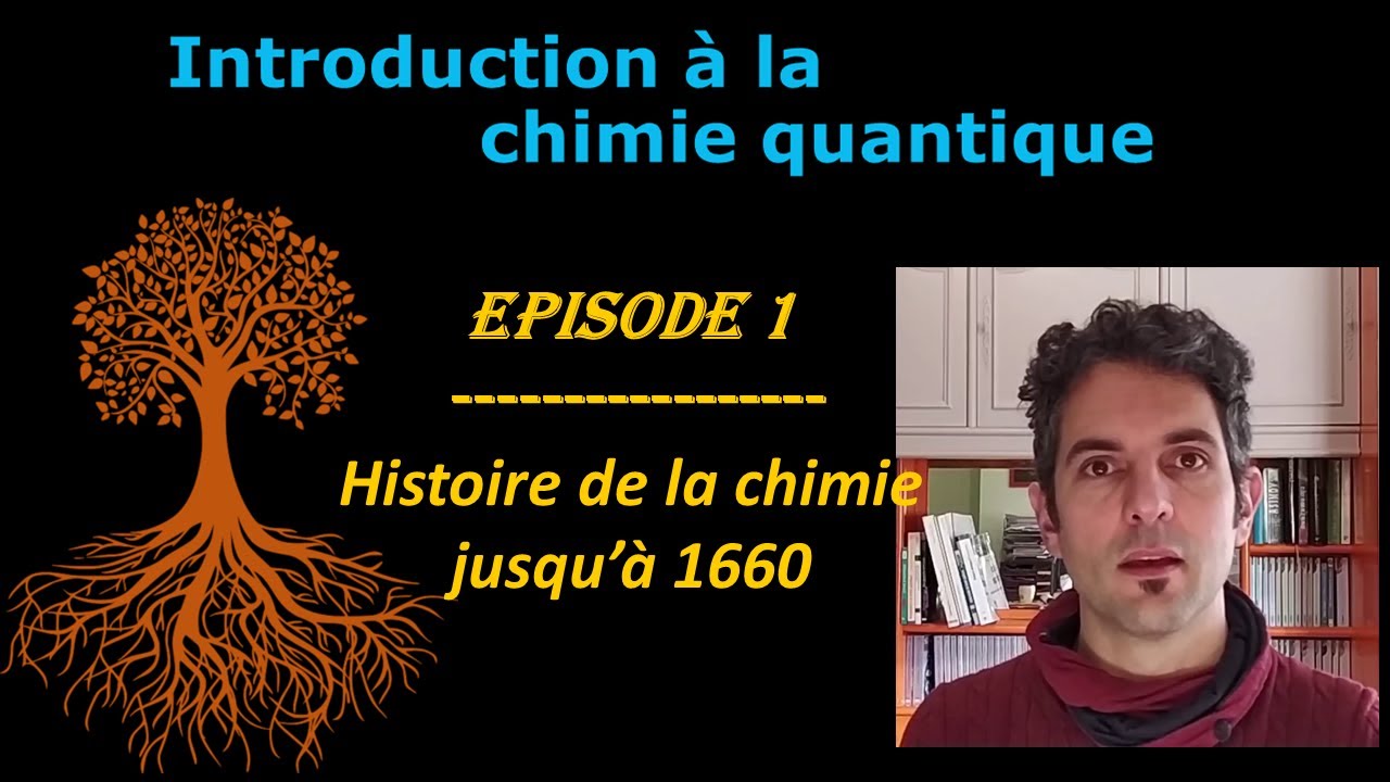 Intro à la Chimie Quantique Ep1 Rapide Histoire de la chimie jusqu'en 1660