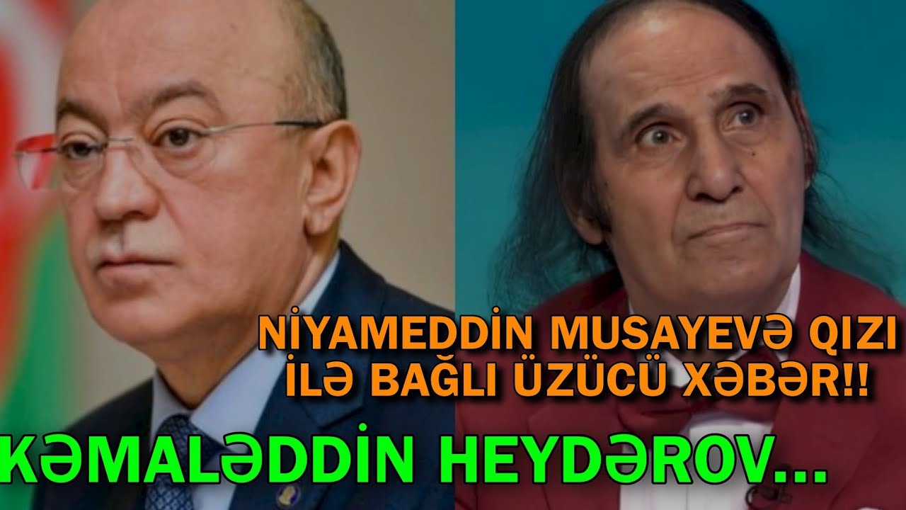 Niyaməddin Musayevə qızı ilə bağlı üzücü xəbər!