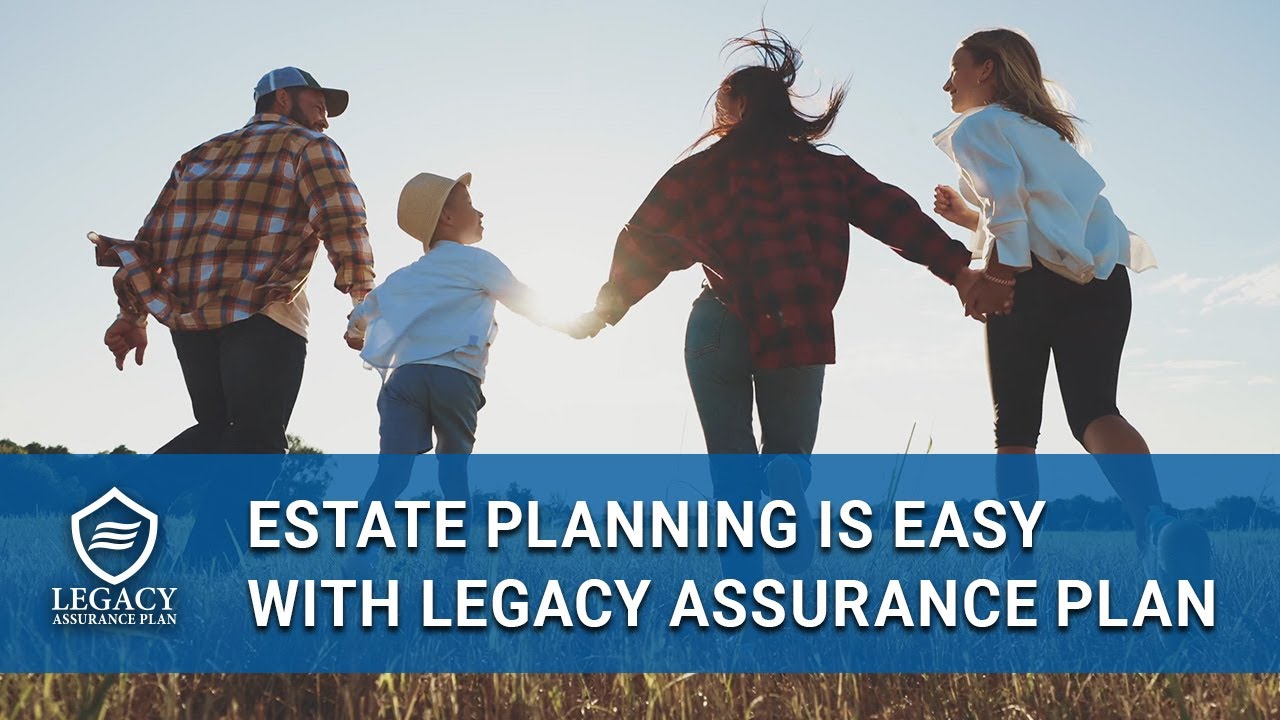 Estate Planning Made Simple &mdash; How Legacy Assurance Plan Works