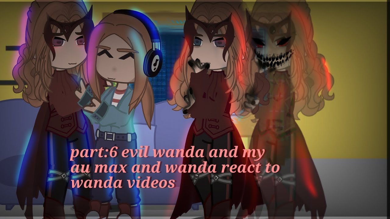 part6: wanda, max and evil wanda react to wanda videos (1/2) (READ DESCRIPTION)