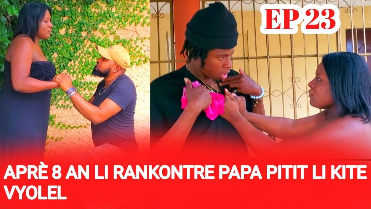 Apr&egrave; 8 an li rankontre papa pitit li kite vyolel EPIZ&Ograve;D 23