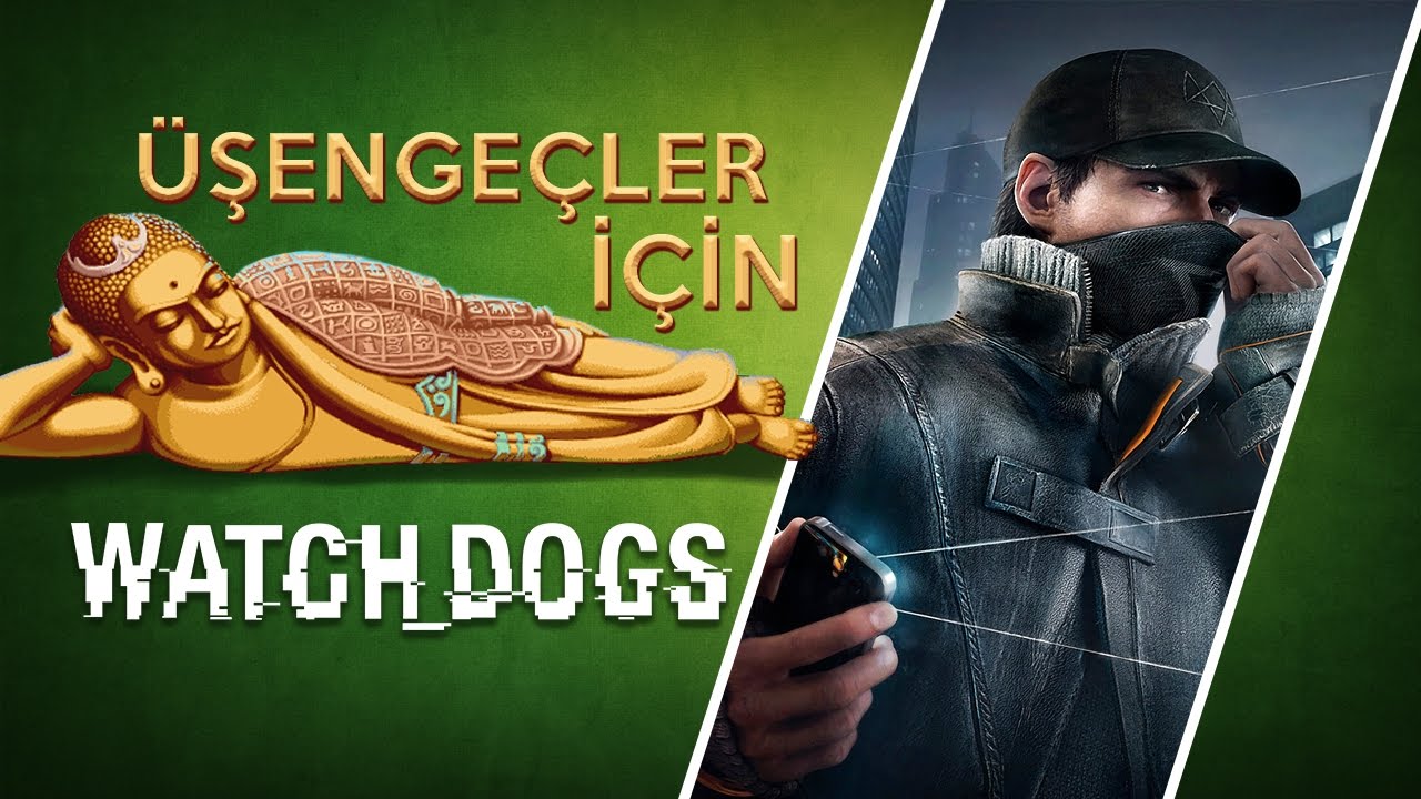 Üşengeçler İçin Watch Dogs #1