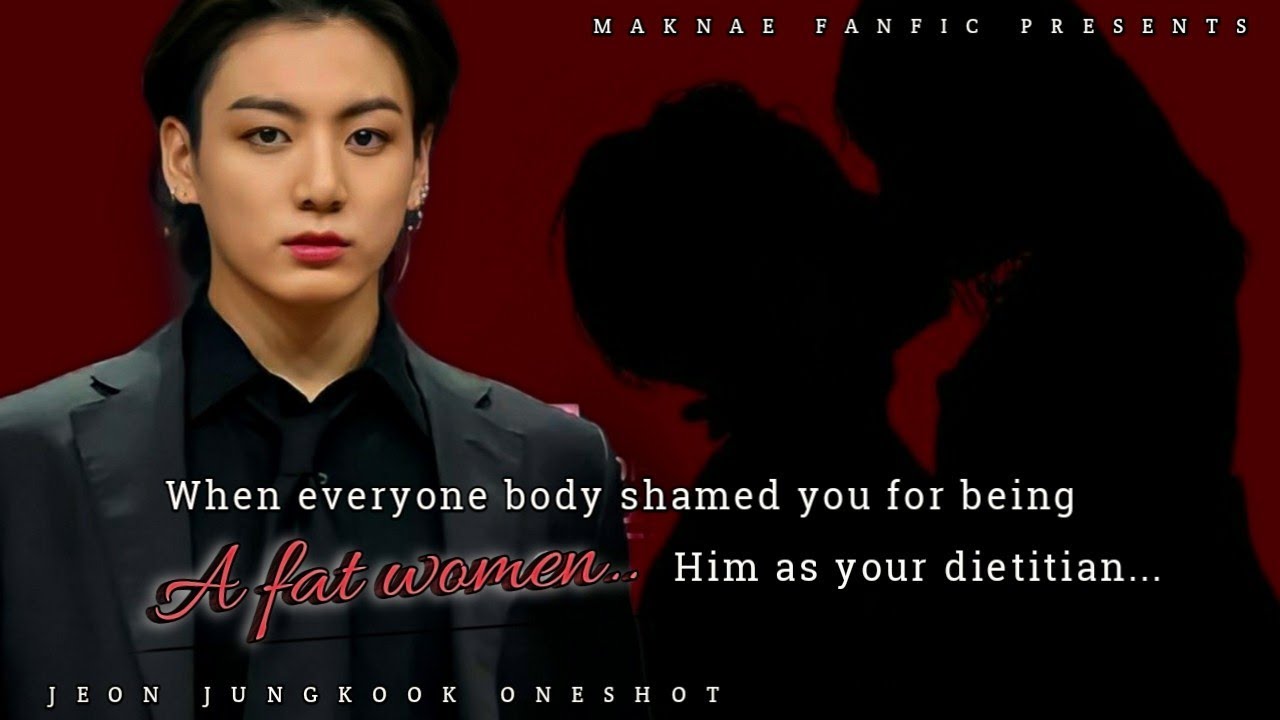 When everyone body shamed you for being a fat girl,Him as your dietitian •JK ONESHOT•