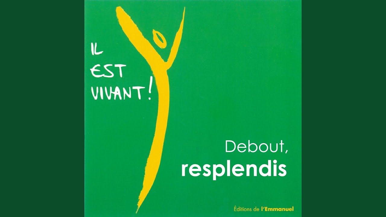 Debout, resplendis