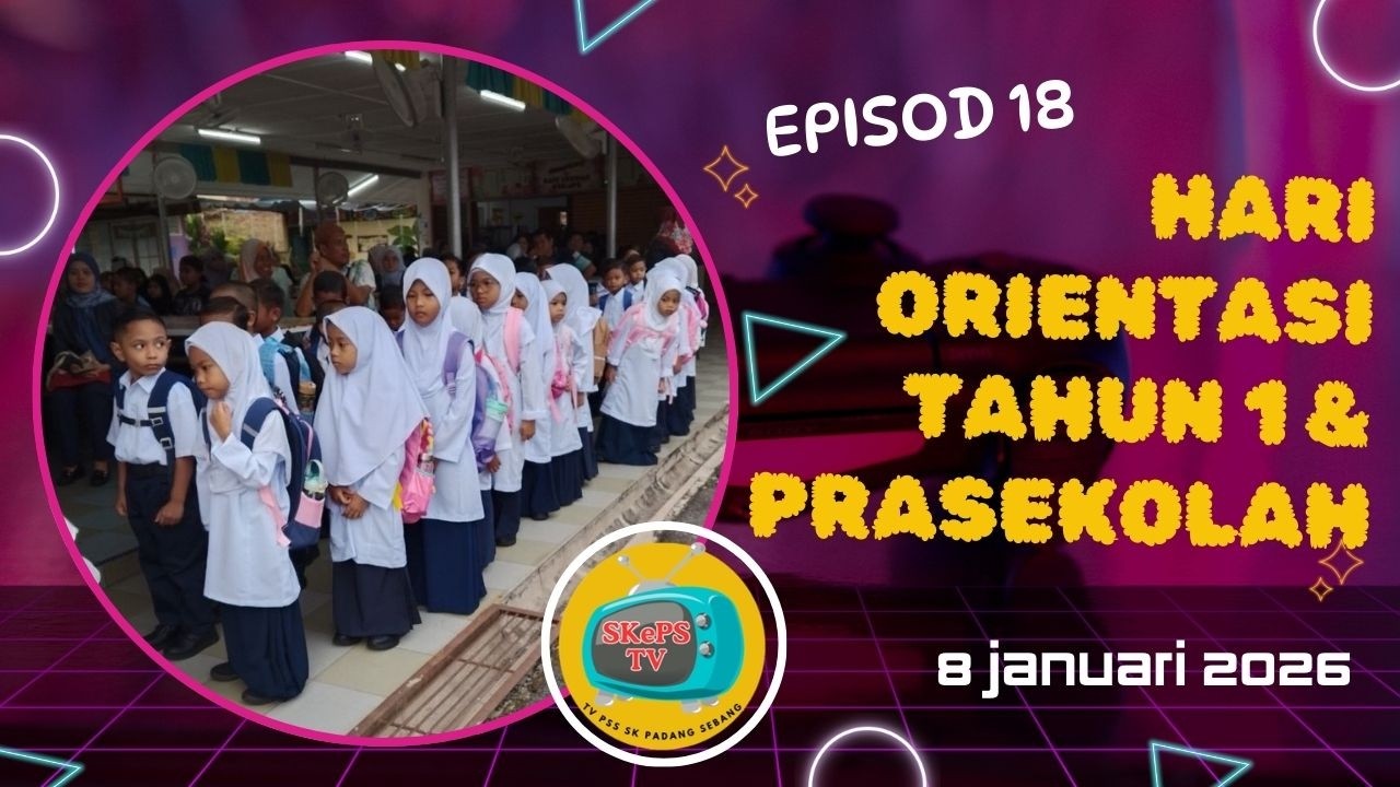HARI ORIENTASI TAHUN 1 & PRASEKOLAH SK PADANG SEBANG SESI PERSEKOLAHAN  2026
