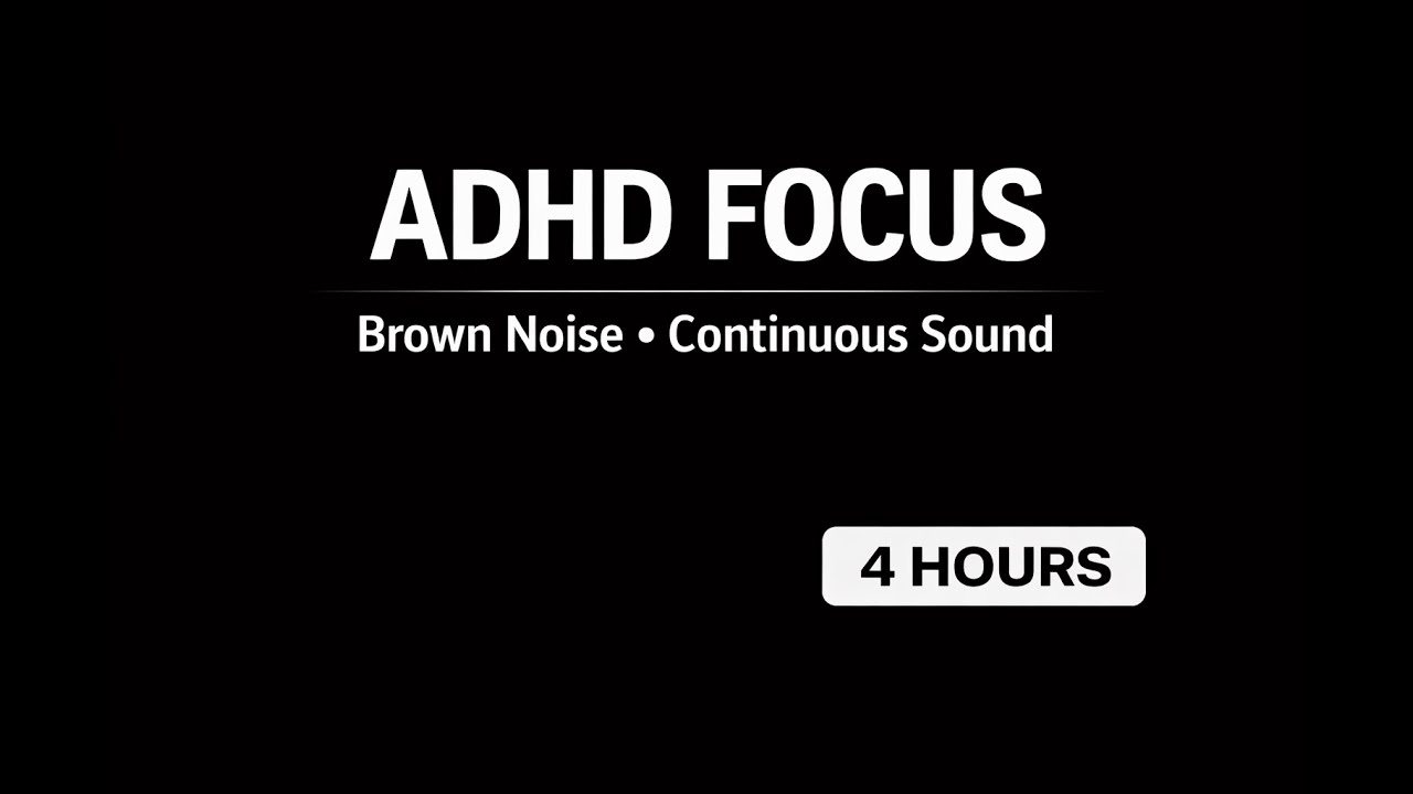 Brown Noise for ADHD Focus (4 Hours, Continuous Sound)