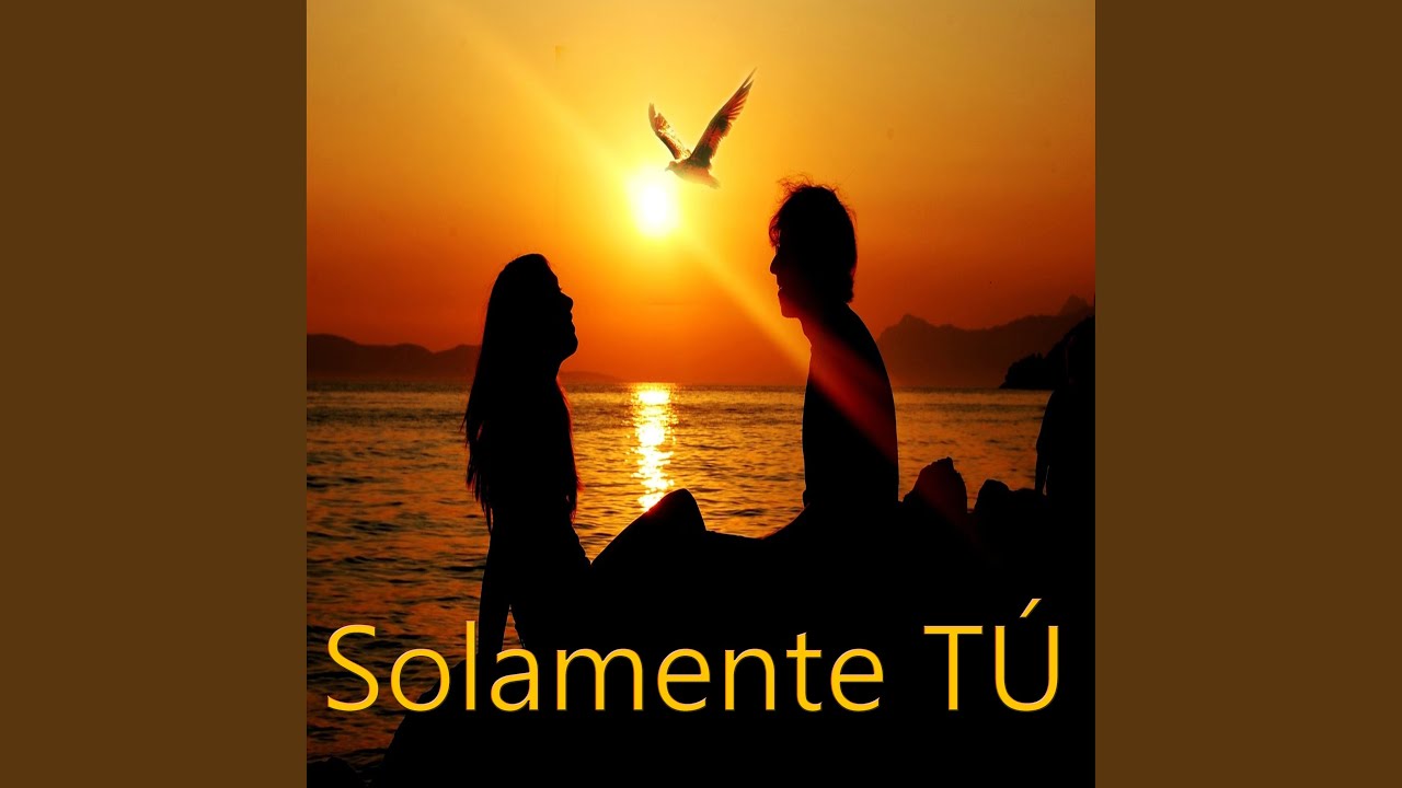 Solamente TÚ
