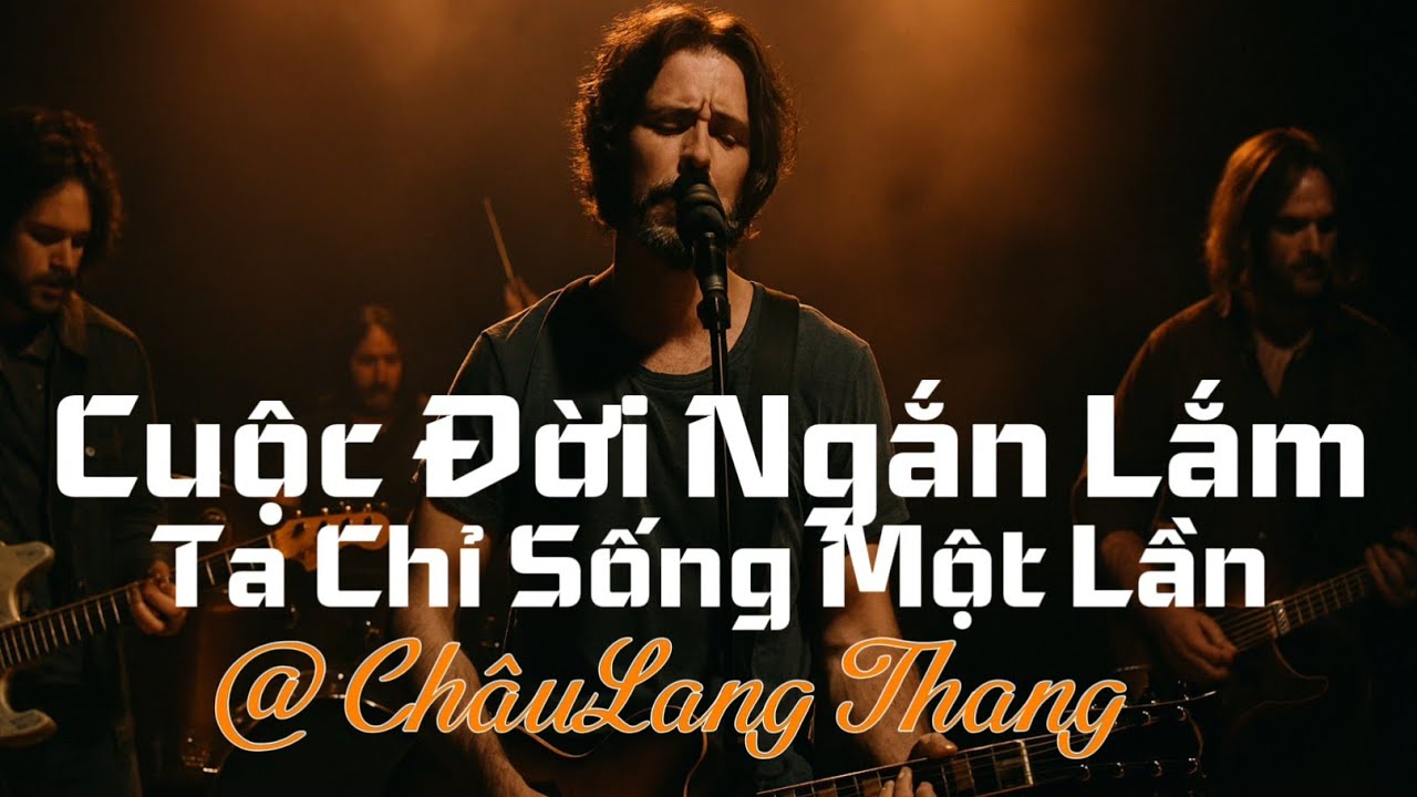 Cuộc Đời Ngắn Lắm-Ta Chỉ Sống Một Lần#cuocdoinganlam #chaulangthang#bluesrock #slowrockballad 