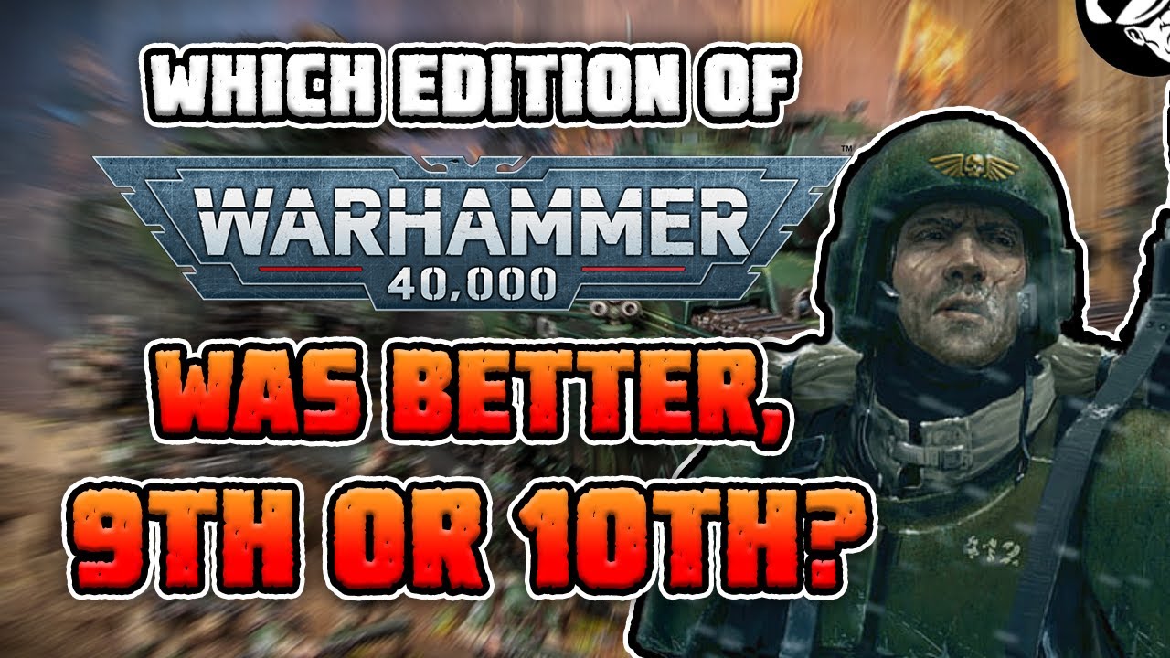 Was 9th edition Better then 10th edition!? | Warhammer 40,000
