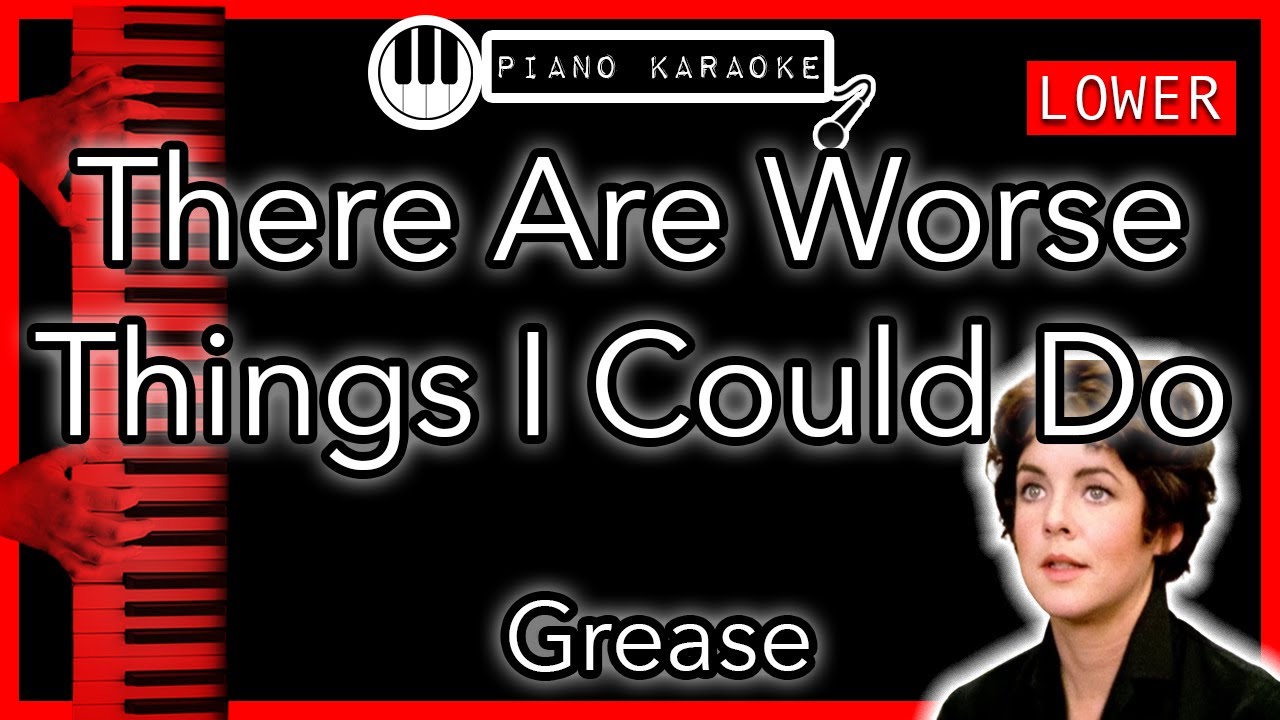 There Are Worse Things I Could Do (LOWER -3) - Grease - Piano Karaoke Instrumental