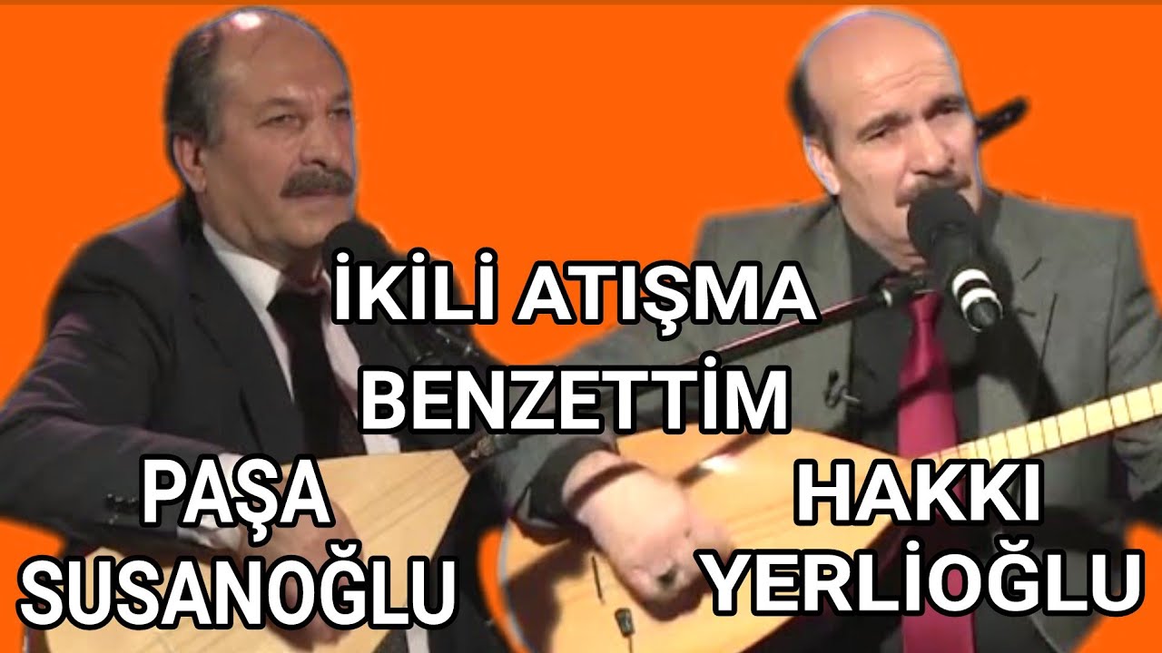İKİLİ ATIŞMA AŞIK PAŞA SUSANOĞLU AŞIK HAKKI YERLİOĞLU BENZETTİM