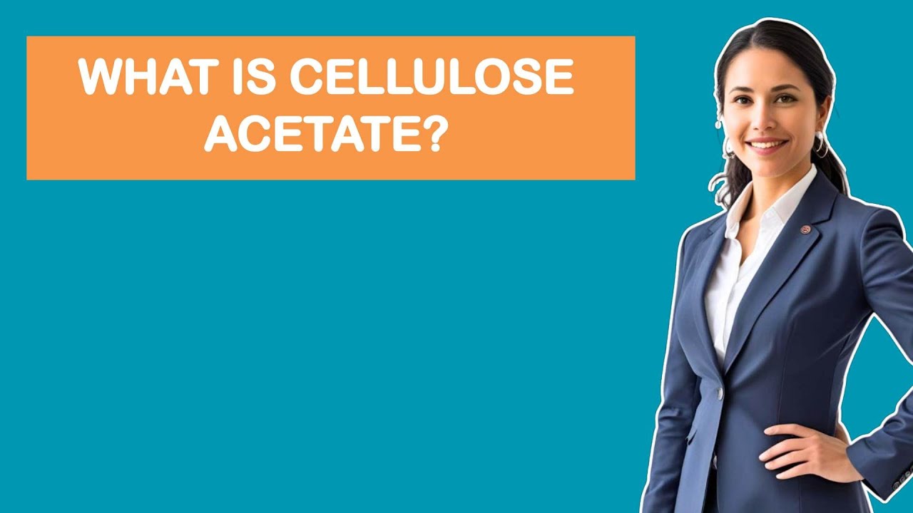 What Is Cellulose Acetate?