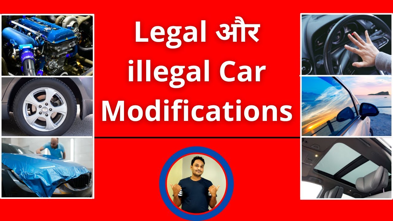 Legality Of Car Modifications in India | Legal and Illegal in Car Explained In Hindi