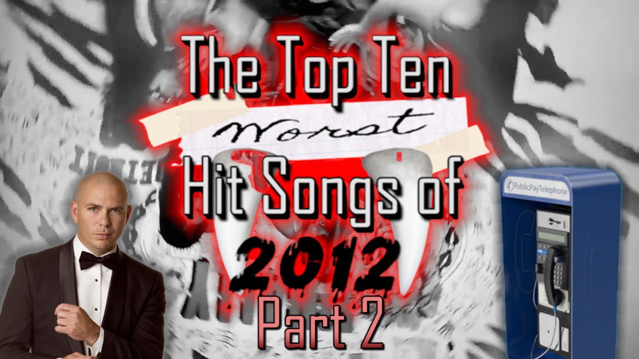 ULTRANATIC PRESENTS - The Top 10 Worst Hit Songs of 2012 (Part 2)